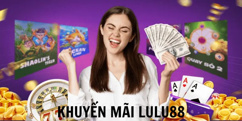 Giới thiệu về chương trình khuyến mãi LULU88